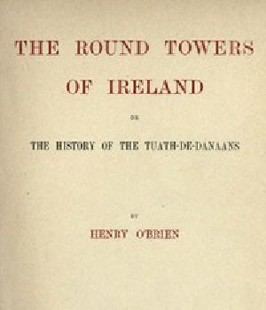 [Gutenberg 42538] • The Round Towers of Ireland; or, The History of the Tuath-De-Danaans